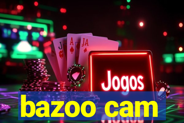 bazoo cam